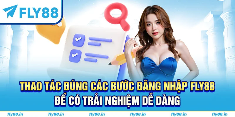 Thao tác đúng các bước đăng nhập FLY88 để có trải nghiệm dễ dàng